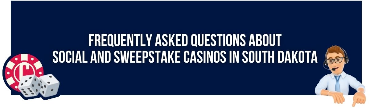 Frequently Asked Questions about Social and Sweepstake Casinos in South Dakota