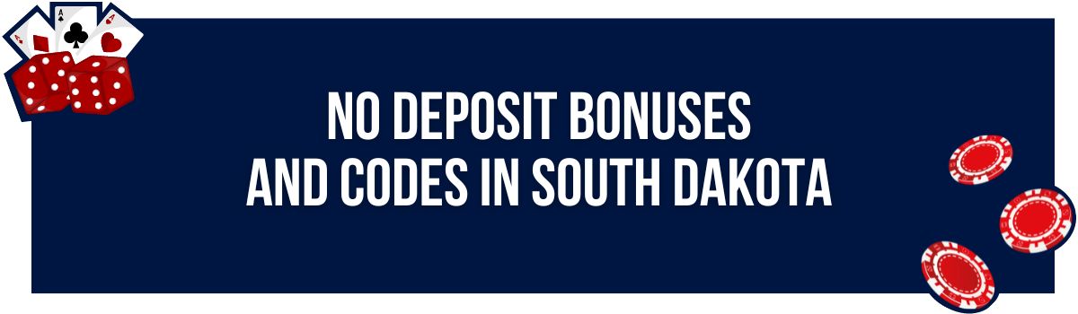 No Deposit Bonuses and Codes in South Dakota